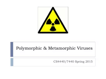 Polymorphic &amp; Metamorphic Viruses  CS4440/7440 Spring 2015  Evolution of Polymorphic Viruses