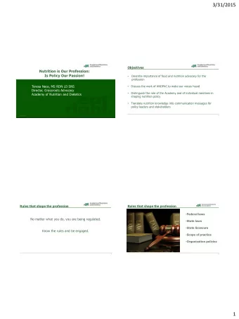 3/31/2015  Objectives  Nutrition is Our Profession:  Is Policy Our Passion!  Describe importance of