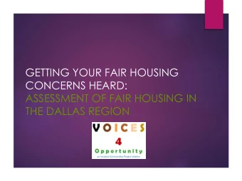 GETTING YOUR FAIR HOUSING  CONCERNS HEARD:  ASSESSMENT OF FAIR HOUSING IN  THE DALLAS REGION  2