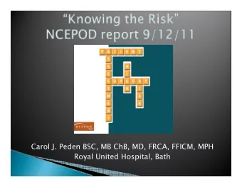 Carol J. Peden BSC, MB ChB, MD, FRCA, FFICM, MPH  Royal United Hospital, Bath  Up to 25,000