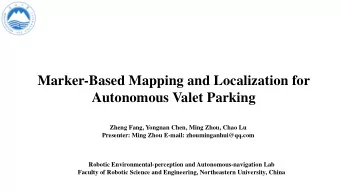Autonomous Valet Parking  Zheng Fang, Yongnan Chen, Ming Zhou, Chao Lu  Presenter: Ming Zhou