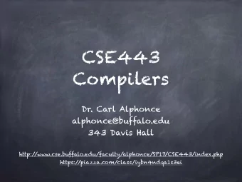 CSE443  Compilers  Dr. Carl Alphonce  alphonce@buffalo.edu  343 Davis Hall  http:/
