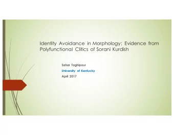 Identity Avoidance in Morphology; Evidence from  Polyfunctional Clitics of Sorani Kurdish  Sahar