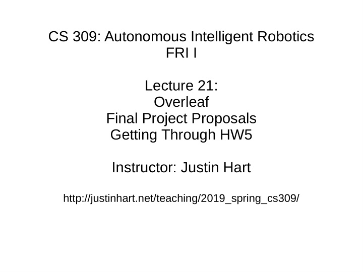 cs 309 autonomous intelligent robotics fri i lecture 21