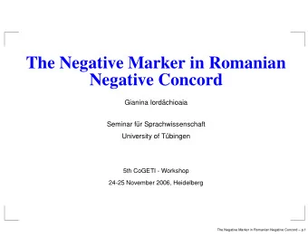 The Negative Marker in Romanian  Negative Concord  Gianina Iord  achioaia  Seminar f  ur
