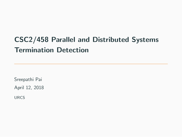 csc2 458 parallel and distributed systems termination