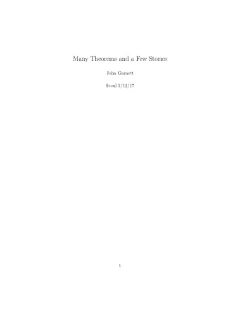 Many Theorems and a Few Stories  John Garnett  Seoul 5/12/17  1  OUTLINE  I. Extension Theorems.