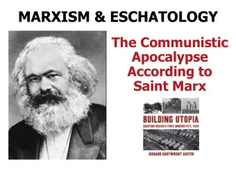 MARXISM &amp; ESCHATOLOGY  The Communistic  Apocalypse  According to  Saint Marx  The Communist