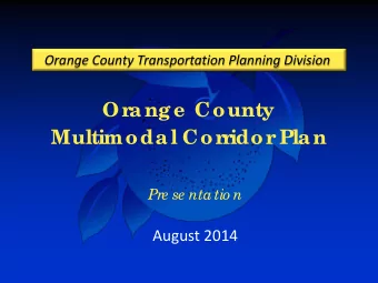 Plan  Multimodal Cor  r  idor Pre se ntatio n  August 2014  Pre se nta tio n Outline  Project