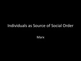 Individuals as Source of Social Order  Marx  The Problem  How do humans  achieve