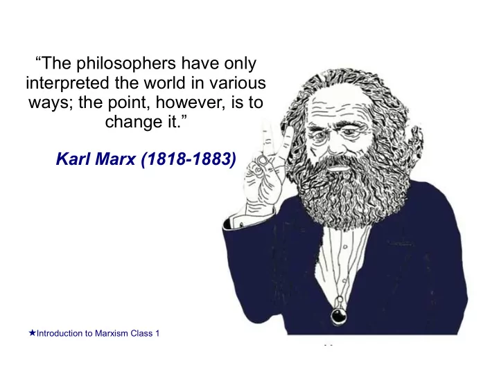 the philosophers have only interpreted the world in
