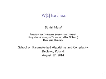 W[1]-hardness Dniel Marx 1 1 Institute for Computer Science and Control,  Hungarian Academy of