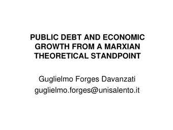 PUBLIC DEBT AND ECONOMIC  GROWTH FROM A MARXIAN  THEORETICAL STANDPOINT  Guglielmo Forges Davanzati