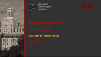 Algorithms for NLP  CS 11711, Fall 2019  Lecture 1: Introduction  Yulia Tsvetkov  1  Welcome!