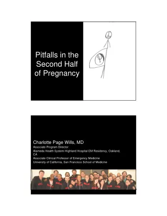 Pitfalls in the  Second Half  of Pregnancy  Charlotte Page Wills, MD  Associate Program Director