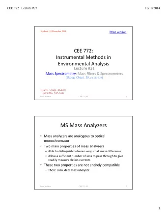MS Mass Analyzers  Mass analyzers are analogous to optical  monochromator  Two main