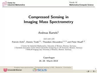 Compressed Sensing in  Imaging Mass Spectrometry Andreas Bartels 1  Joint work with ulk 1 , Dennis