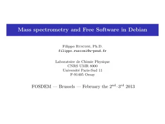 Mass spectrometry and Free Software in Debian Filippo Rusconi , Ph.D.  filippo.rusconi@u-psud.fr