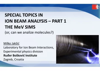SPECIAL TOPICS IN  ION BEAM ANALYSIS  PART 1  THE MeV SIMS  (or, can we analize molecules?)