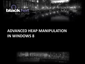 ADVANCED HEAP MANIPULATION  IN WINDOWS 8  Who Am I  Zhenhua(Eric) Liu  Senior Security Researcher