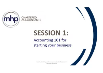 SESSION 1:  Accounting 101 for  starting your business  Liability limited by a scheme approved
