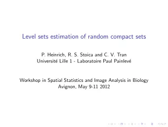 Level sets estimation of random compact sets  P. Heinrich, R. S. Stoica and C. V. Tran  Universit