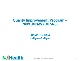 Quality Improvement Program   New Jersey (QIP-NJ)  March 13, 2020 1:00pm  2:00pm  1  Prepared