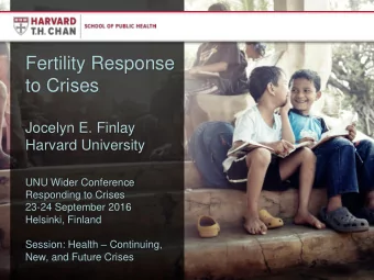 to Crises  Jocelyn E. Finlay  Harvard University  UNU Wider Conference  Responding to Crises  23-24