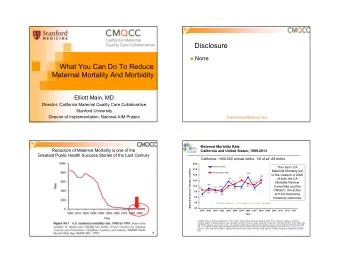 Disclosure  None  What You Can Do To Reduce  Maternal Mortality And Morbidity  Elliott Main, MD