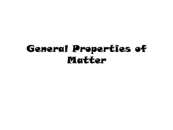 General Properties of  Matter  MA  MATT  TTER  ER DEFINTION : ANYTHING THAT  HAS  Ma  Mass