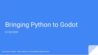 Bringing Python to Godot  01/02/2020  Emmanuel Leblond - https://github.com/touilleMan/godot-python