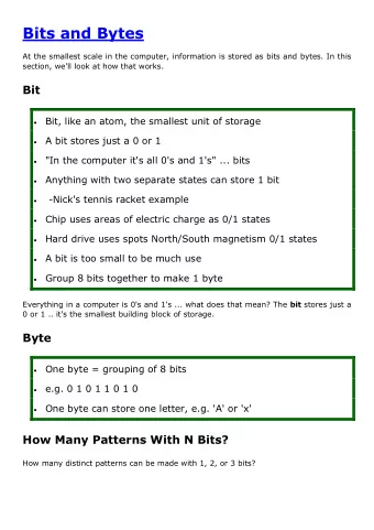 Bits and Bytes  At the smallest scale in the computer, information is stored as bits and bytes. In