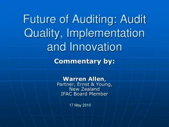 Future of Auditing: Audit  Quality, Implementation  and Innovation  Commentary by: Warren Allen ,