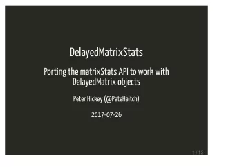 DelayedMatrixStats  Porting the matrixStats API to work with  DelayedMatrix objects  Peter Hickey