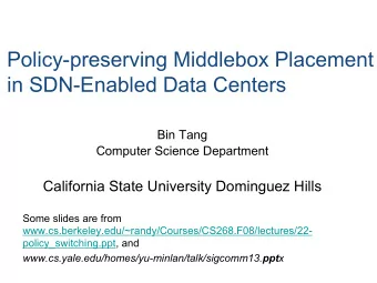 Policy-preserving Middlebox Placement  in SDN-Enabled Data Centers  Bin Tang  Computer Science