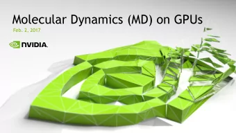 Molecular Dynamics (MD) on GPUs  Feb. 2, 2017  Accelerating Discoveries  Using a supercomputer