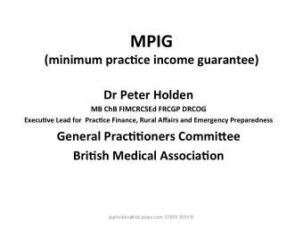 MPIG    (minimum  prac/ce  income  guarantee)    Dr  Peter  Holden    MB