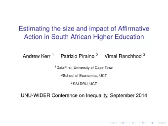 Estimating the size and impact of Affirmative  Action in South African Higher Education Andrew Kerr