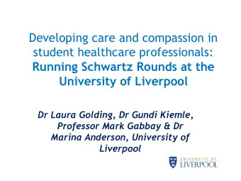 student healthcare professionals:  Running Schwartz Rounds at the  University of Liverpool  Dr