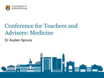 Conference for Teachers and  Advisers: Medicine  Dr Austen Spruce  What Makes a Good Doctor?
