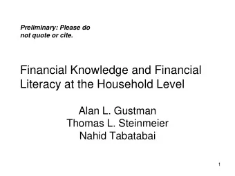 Financial Knowledge and Financial  Literacy at the Household Level  Alan L. Gustman  Thomas L.