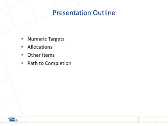 Presentation Outline  Numeric Targets  Allocations  Other Items  Path to Completion