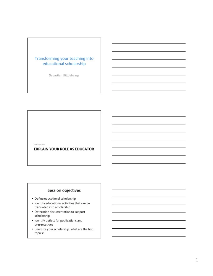 transforming your teaching into educa3onal scholarship