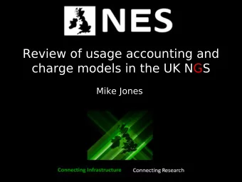 Review of usage accounting and  charge models in the UK NGS  Mike Jones  Overview  Draft Technical