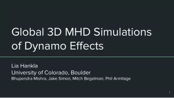 Global 3D MHD Simulations  of Dynamo Effects  Lia Hankla  University of Colorado, Boulder