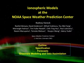 Ionospheric Models  at the  NOAA Space Weather Prediction Center  Rodney Viereck Rashid Akmaev,