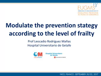 Modulate the prevention stategy  according to the level of frailty  Prof Leocadio Rodrguez Maas