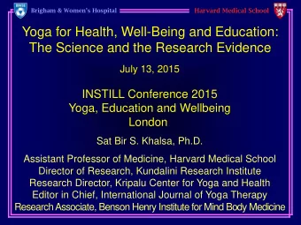 Yoga for Health, Well-Being and Education:  The Science and the Research Evidence  July 13, 2015