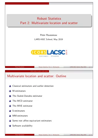 Robust Statistics  Part 2: Multivariate location and scatter  Peter Rousseeuw  LARS-IASC School,