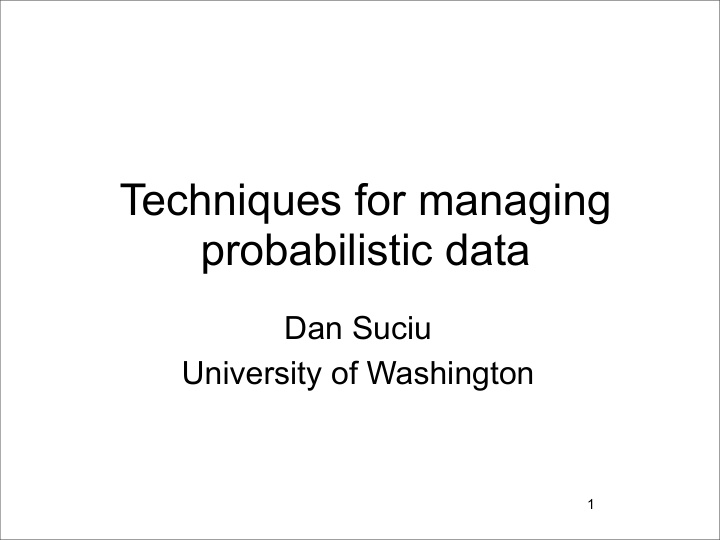 techniques for managing probabilistic data